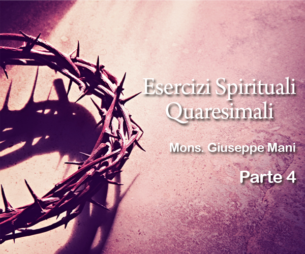 Esercizi Spirituali Quaresimali – parte 4