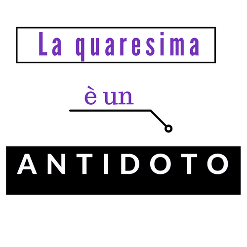 La Quaresima è un antidoto contro il “male di vivere”