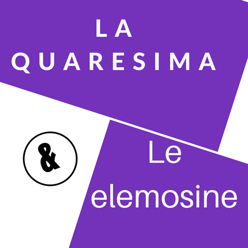 La Quaresima e la elemosina