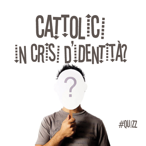 #Quizz – Cattolici in crisi d’identità?