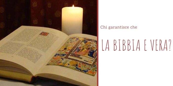 Chi garantisce che la bibbia e vera?