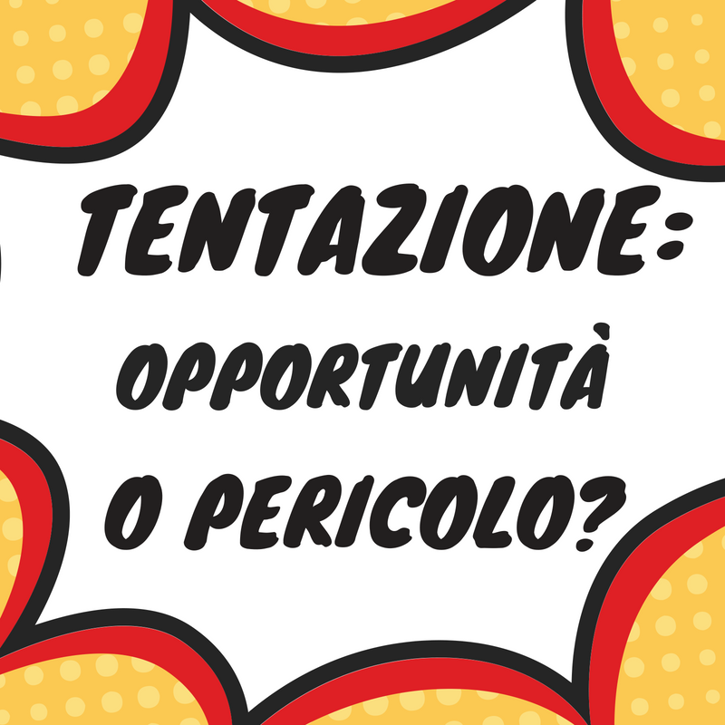 Tentazione_opportunita_o _pericolo