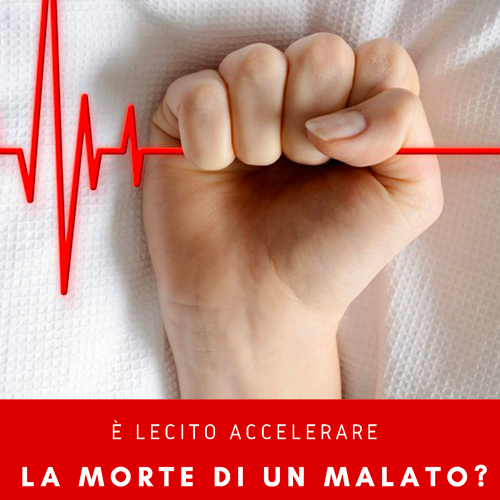 e lecito accelerare la morte di un malato