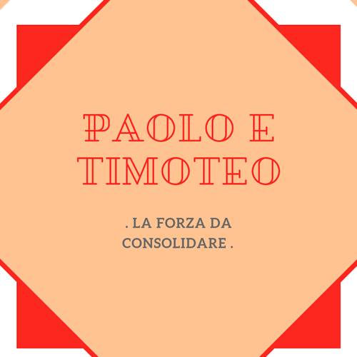 paolo_e_timoteo_a_forza_da_consolidare